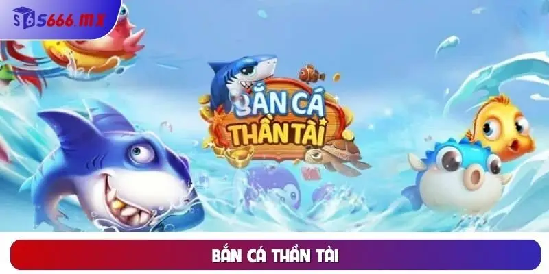Bắn cá Thần Tài