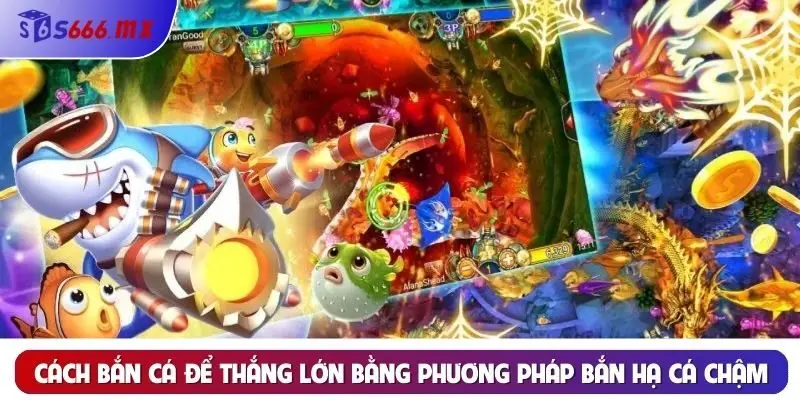 Mách Bạn Một Vài Cách Bắn Cá Để Thắng Lớn, Nhận Thưởng Khủng