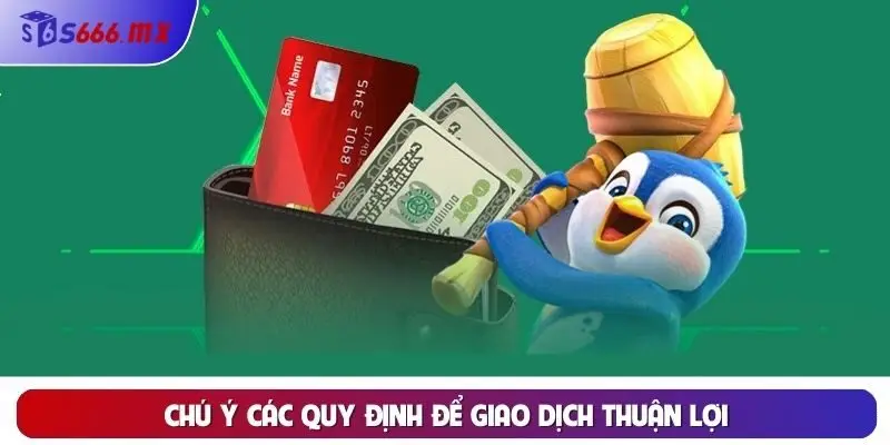 Chú ý các quy định để giao dịch thuận lợi