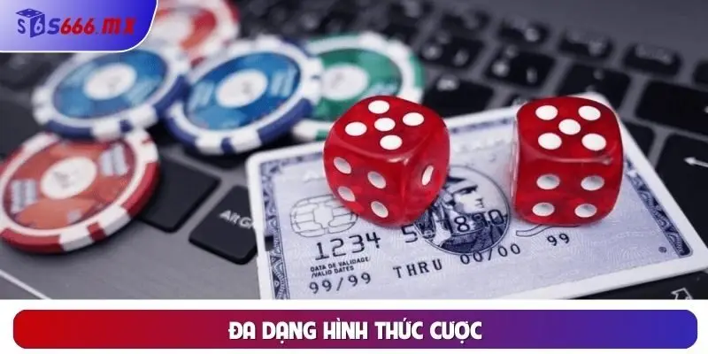 Đa dạng hình thức cược Đa dạng hình thức cược