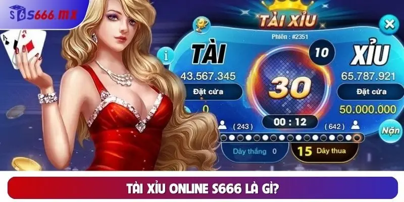 Tài xỉu online S666 là gì? Tài xỉu online S666 là gì?