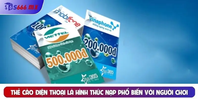 Thẻ cào điện thoại là hình thức nạp phổ biến với người chơi