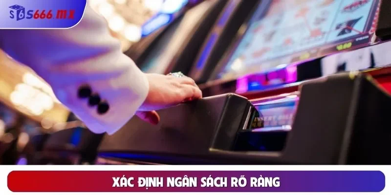 Chơi Có Trách Nhiệm Xác định ngân sách rõ ràng